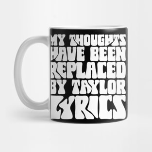 My Thoughts Have Been Replaced by Taylor Lyrics v3 Mug